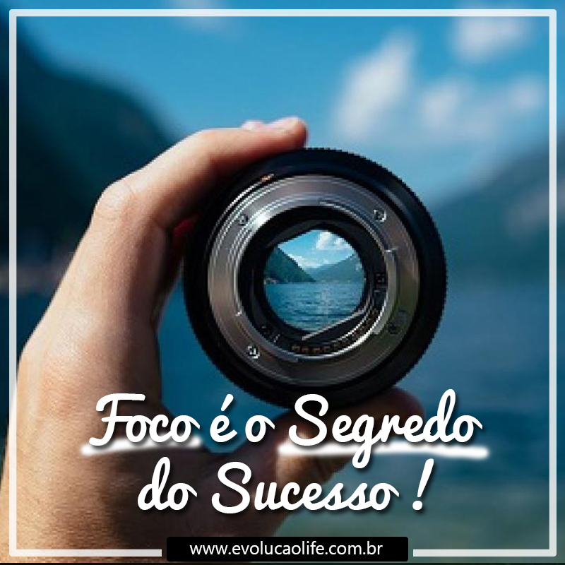 Foco é o Segredo do Sucesso