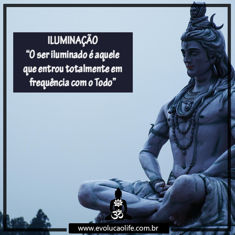 O que é Um Ser Iluminado ?