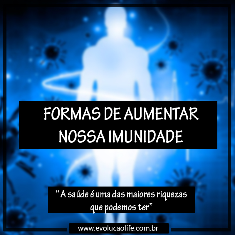 4 Formas de Aumentar nossa Imunidade