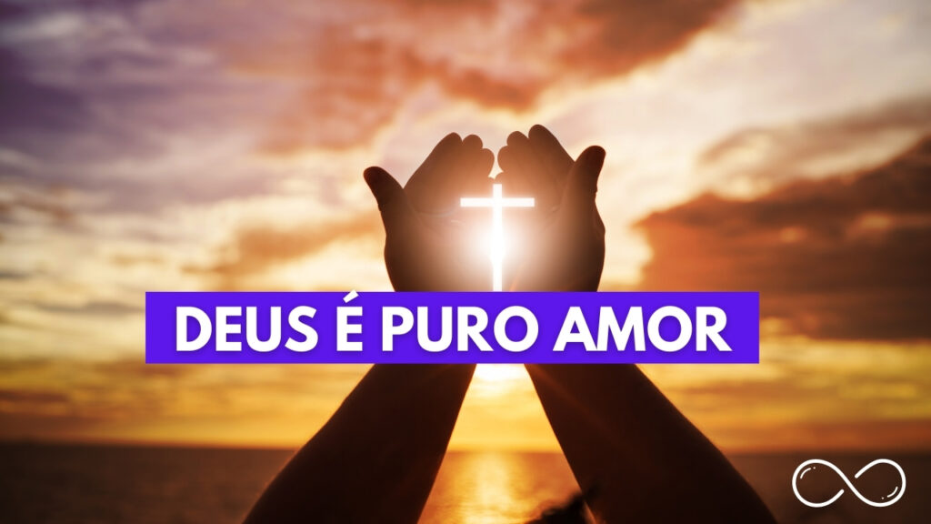 Deus é Puro Amor