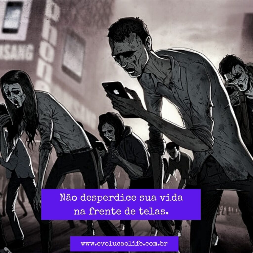 Não Desperdice sua Vida na Frente de Telas
