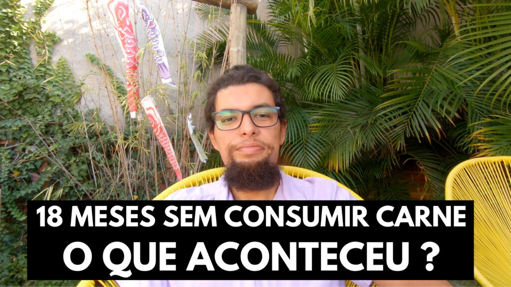 RELATO: 18 Meses Sem Consumir Carne, O que Aconteceu ?