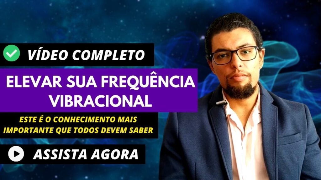 10ª AULA – ESCOLA DA VIDA: Elevar sua Frequência Vibracional