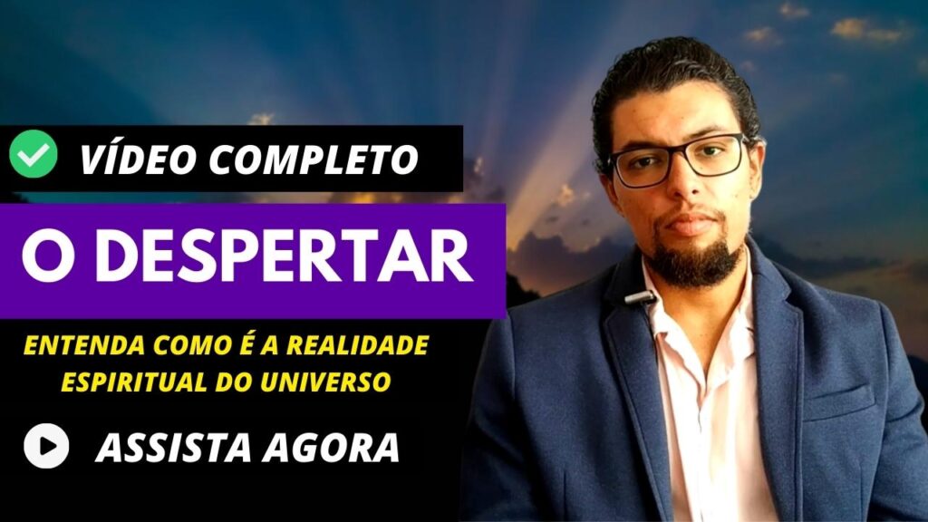 11ª AULA – ESCOLA DA VIDA: O Despertar para o Espírito – Entenda a Realidade Espiritual do Universo