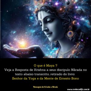 O que é Maya ? Resposta de Krisnha