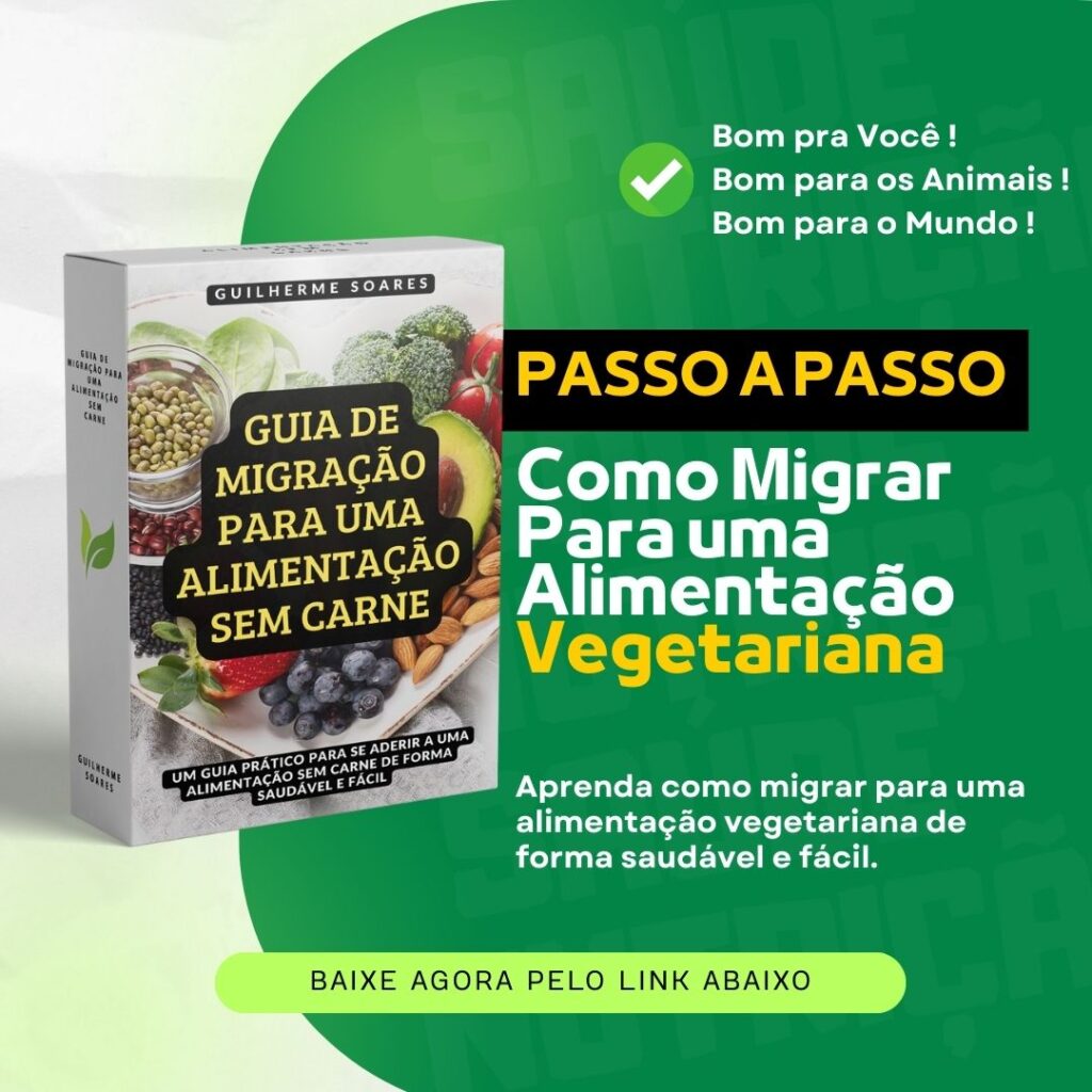 Guia de Migração para Uma Alimentação sem Carne (Vegetariana) PASSO A PASSO