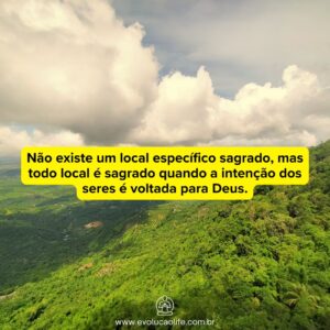 Não existe um Local Sagrado, Mas todo Local é Sagrado