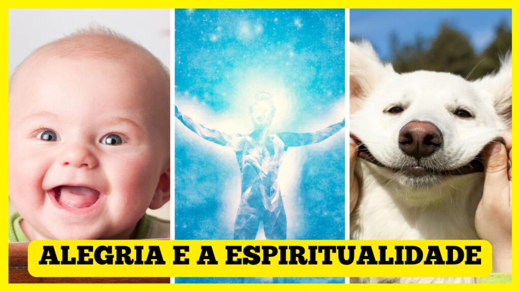 Alegria e a Espiritualidade – A importância da Alegria para todas áreas da vida